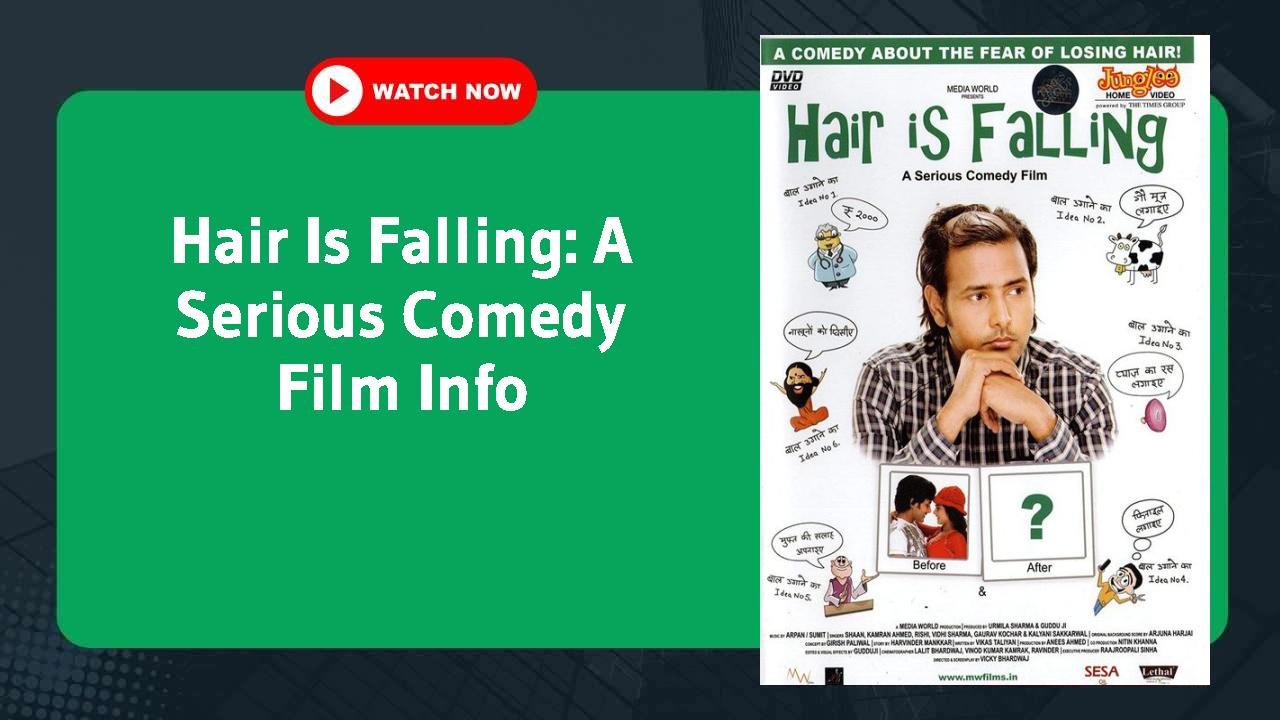 Hair Is Falling: A Serious Comedy Film