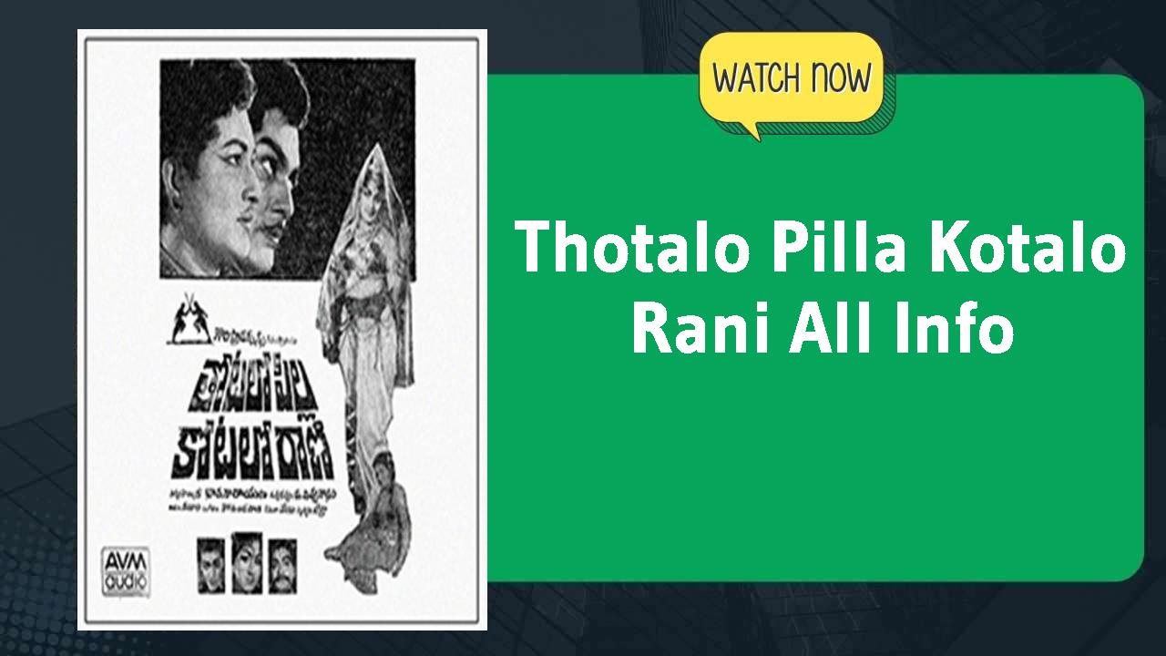 Thotalo Pilla Kotalo Rani